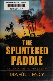 The Splintered Paddle An Ava Rome Mystery First Edition Troy