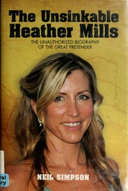 The Unsinkable Heather Mills The Unauthorized Biography Of The Great Pretender Simpson