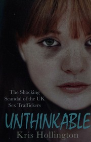 Unthinkable The Shocking Scandal Of Britains Trafficked Children Hollington