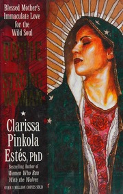 Untie The Strong Woman Blessed Mothers Immaculate Love For The Wild Soul Estes