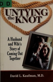 Untying The Knot A Husband And Wifes Story Of Coming Out Together Kaufman