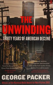 The Unwinding Thirty Years Of American Decline Packer George