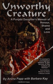 Unworthy Creature A Punjabi Daughters Memoir Of Honour Shame And Love Papp