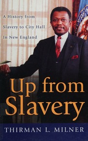 Up From Slavery A History From Slavery To City Hall In New England Milner