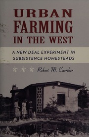 Urban Farming In The West A New Deal Experiment In Subsistence Homesteads Carriker