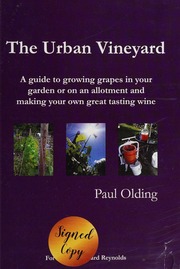 The Urban Vineyard A Guide To Growing Grapes In Your Garden Or On An Allotment And Making Your Own Great Tasting Wine Olding