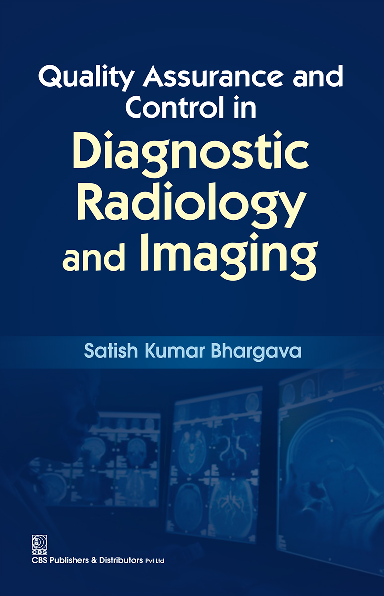 Quality Assurance And Control In Diagnostic Radiology And Imaging First Edition Satish Kumar Bhargava