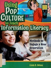 Using Pop Culture To Teach Information Literacy Methods To Engage A New Generation 1 Edition Behen