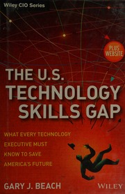 The Us Technology Skills Gap What Every Technology Executive Must Know To Save Americas Future Beach