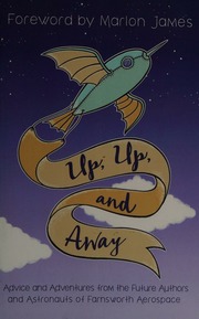 Up Up And Away Advice And Adventures From The Future Authors And Astronauts Of Farnsworth Aerospace Midcontinent Oceanographic Institute Farnsworth Aerospace School