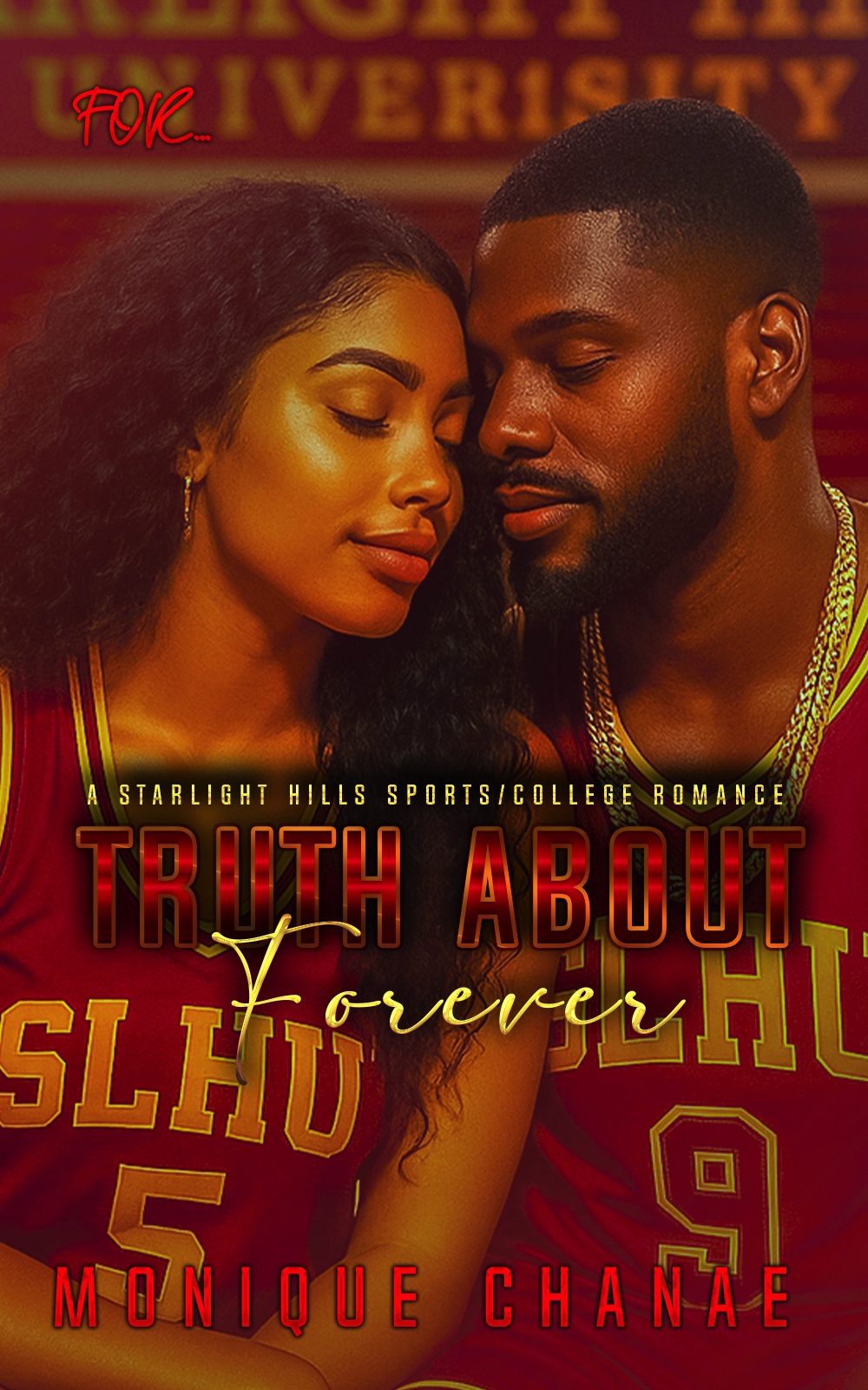 Truth About Forever A Starlight Hills Collegesports Romance Starlight Hills Series Book 4 Monique Chanae