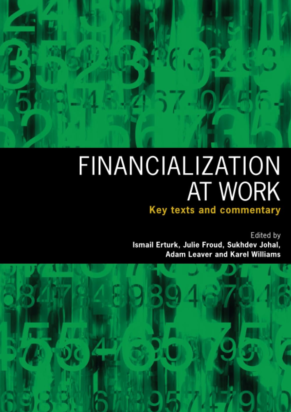 Financialization At Work Key Texts And Commentary Ismail Erturk