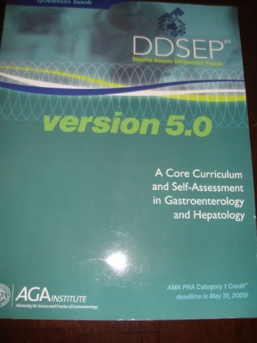 Ddsep Digestive Diseases Selfeducation Programversion 50 Question Book A Core Curriculum And Selfassessment In Gastroenterology And Hepatology Aug 15 20230757543669american Gastroenterological Associationpdf 5th Edition American Gastroenterological Association