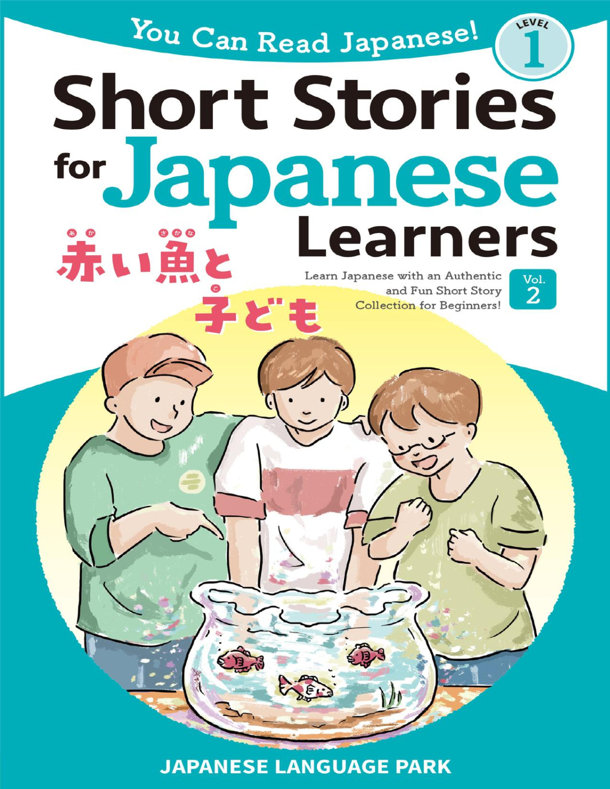 Short Stories For Japanese Learners Level 1 Volume 2 Learn Japanese With An Authentic And Fun Short Story Collection For Beginners You Can Read Japanese Japanese Language Park Yumi Nishino