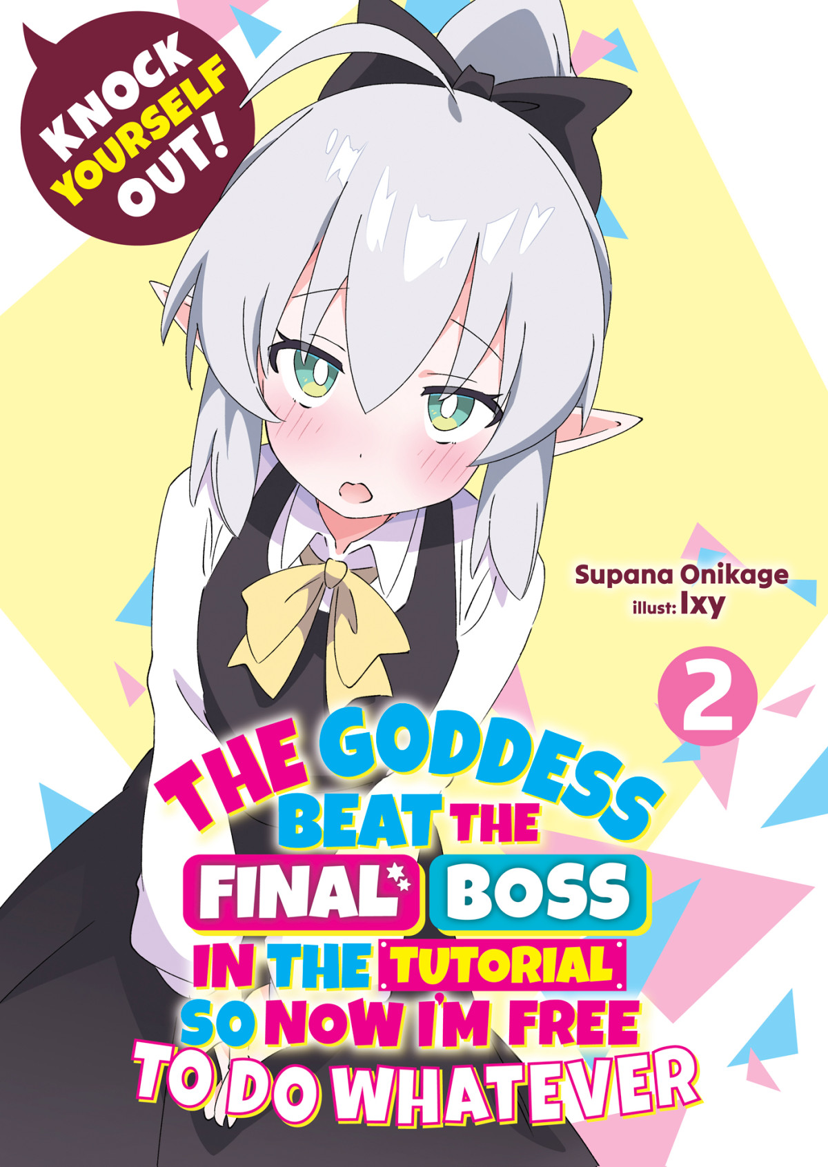 Knock Yourself Out The Goddess Beat The Final Boss In The Tutorial So Now Im Free To Do Whatever Volume 2 Onikage Supana