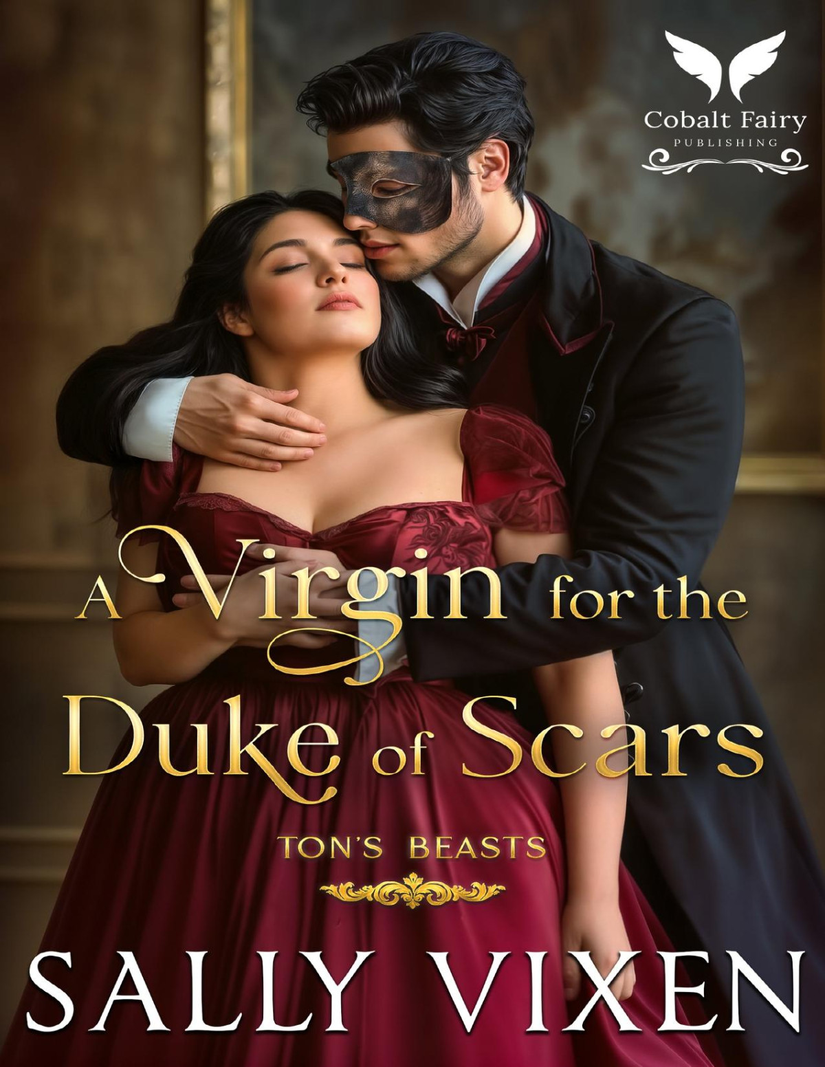 A Virgin For The Duke Of Scars A Historical Regency Romance Novel Tons Beasts Book 1 Sally Vixen