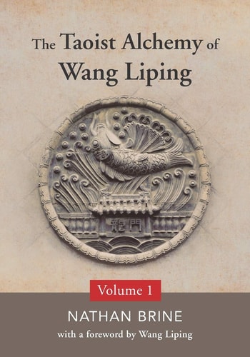 The Taoist Alchemy Of Wang Liping Volume One Nathan Brine