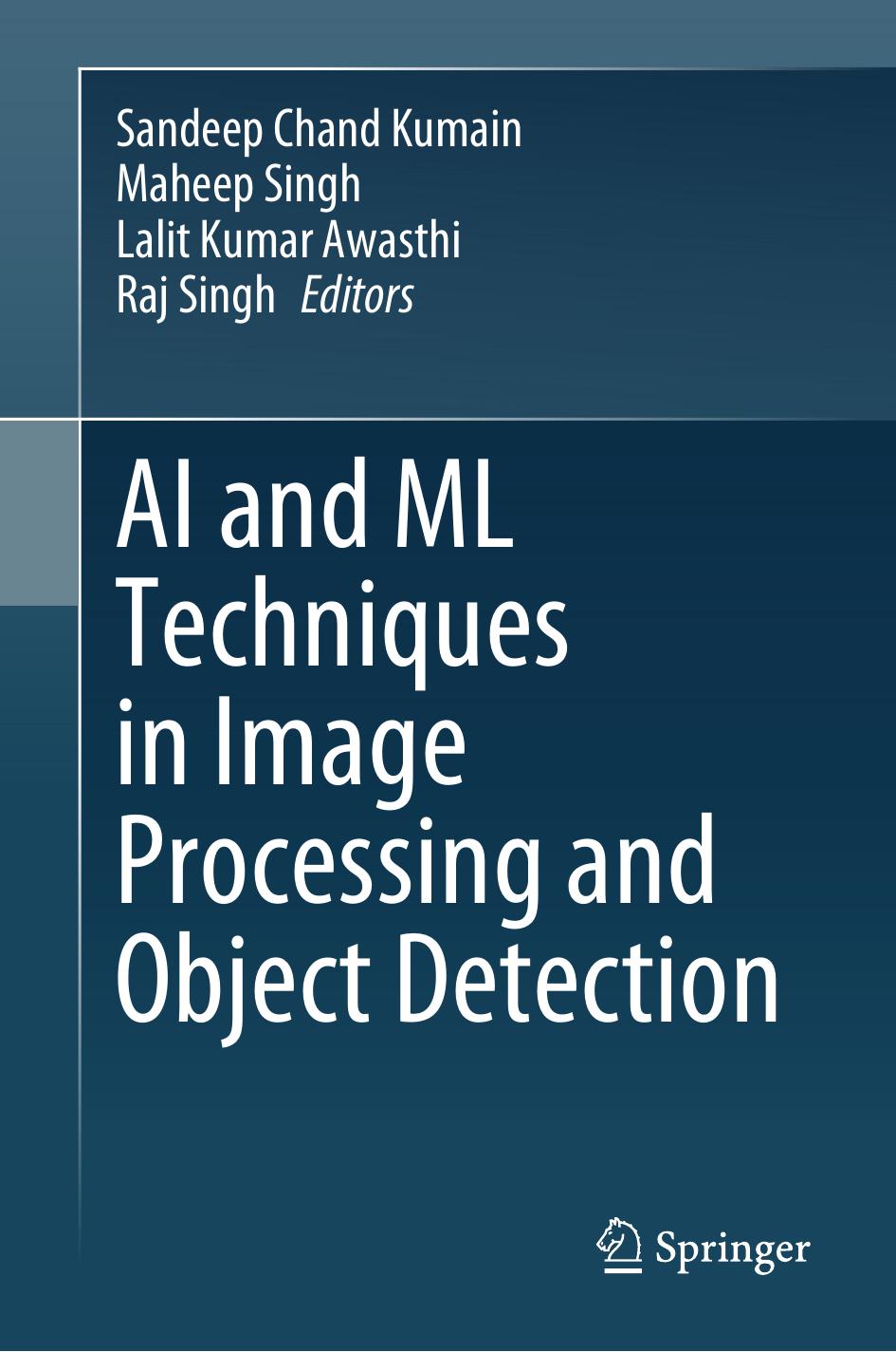 Ai And Ml Techniques In Image Processing And Object Detection Sandeep Chand Kumain Maheep Singh Lalit Kumar Awasthi Raj Singh