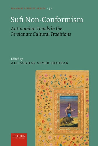 Sufi Nonconformism Antinomian Trends In The Persianate Cultural Traditions Asghar Seyedgohrab