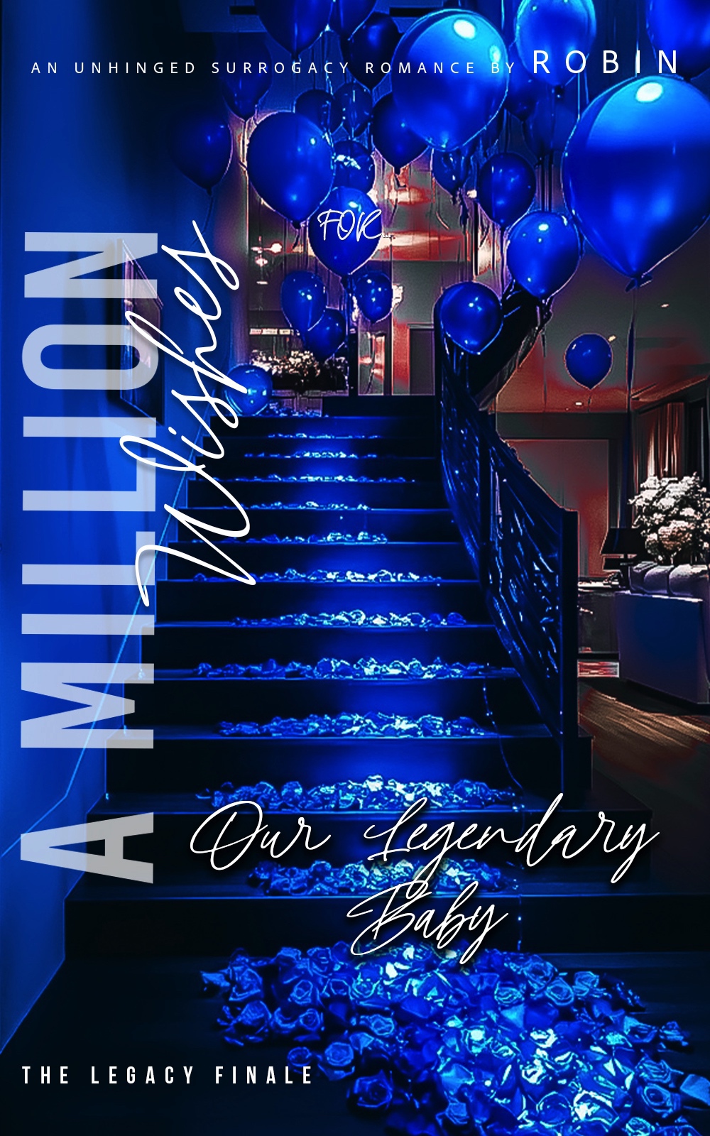 A Million Wishes An Unhinged Surrogacy Romance Our Legendary Baby The Legacy Finale Robin