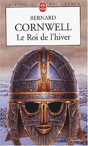 La Saga Du Roi Arthur Tome 1 Le Roi De Lhiver Bernard Cornwell