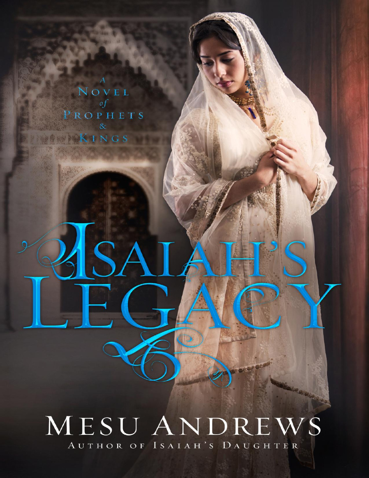 Isaiahs Legacy A Novel Of Prophets And Kings Mesu Andrews