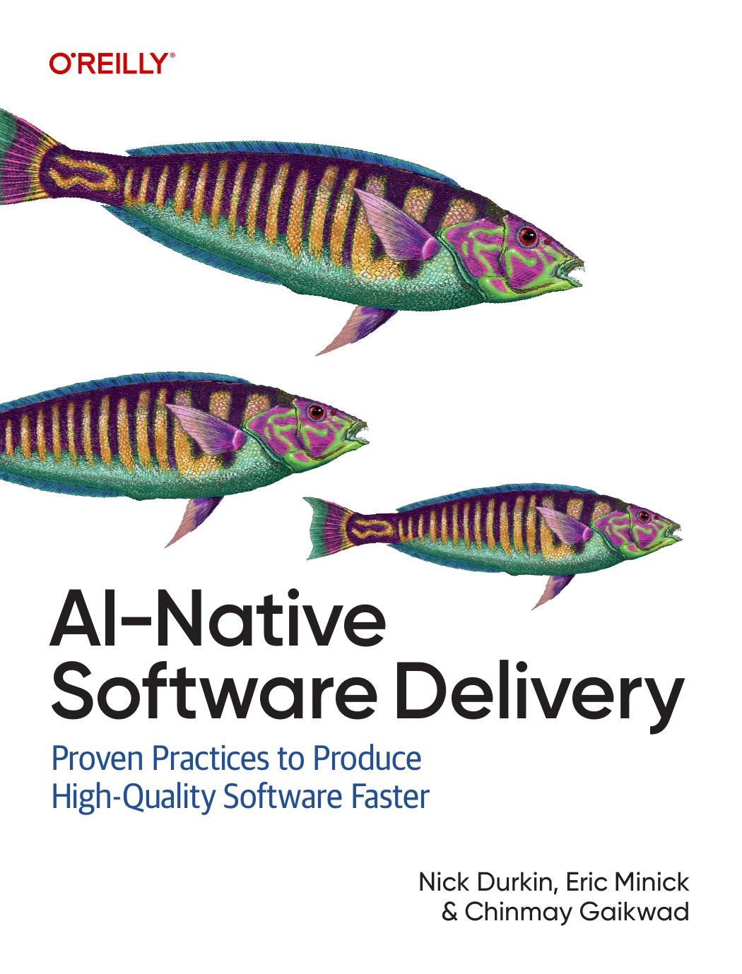 Ainative Software Delivery Proven Practices To Produce Highquality Software Faster 1st Edition Nick Durkin