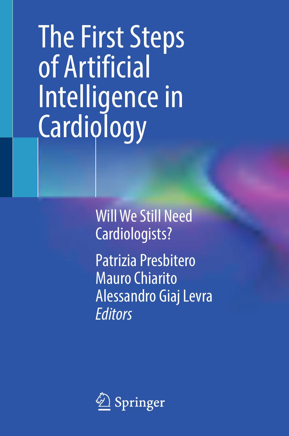 The First Steps Of Artificial Intelligence In Cardiology Will We Still Need Cardiologists 1st Edition Patrizia Presbitero