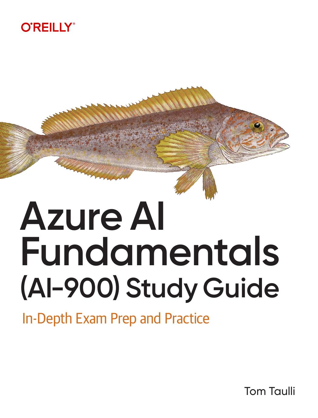 Azure Ai Fundamentals Ai900 Study Guide Indepth Exam Prep And Practice 1st Edition Tom Taulli