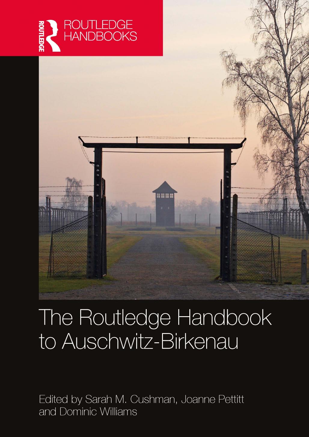 The Routledge Handbook To Auschwitzbirkenau 1st Sarah M Cushman Joanne Pettitt