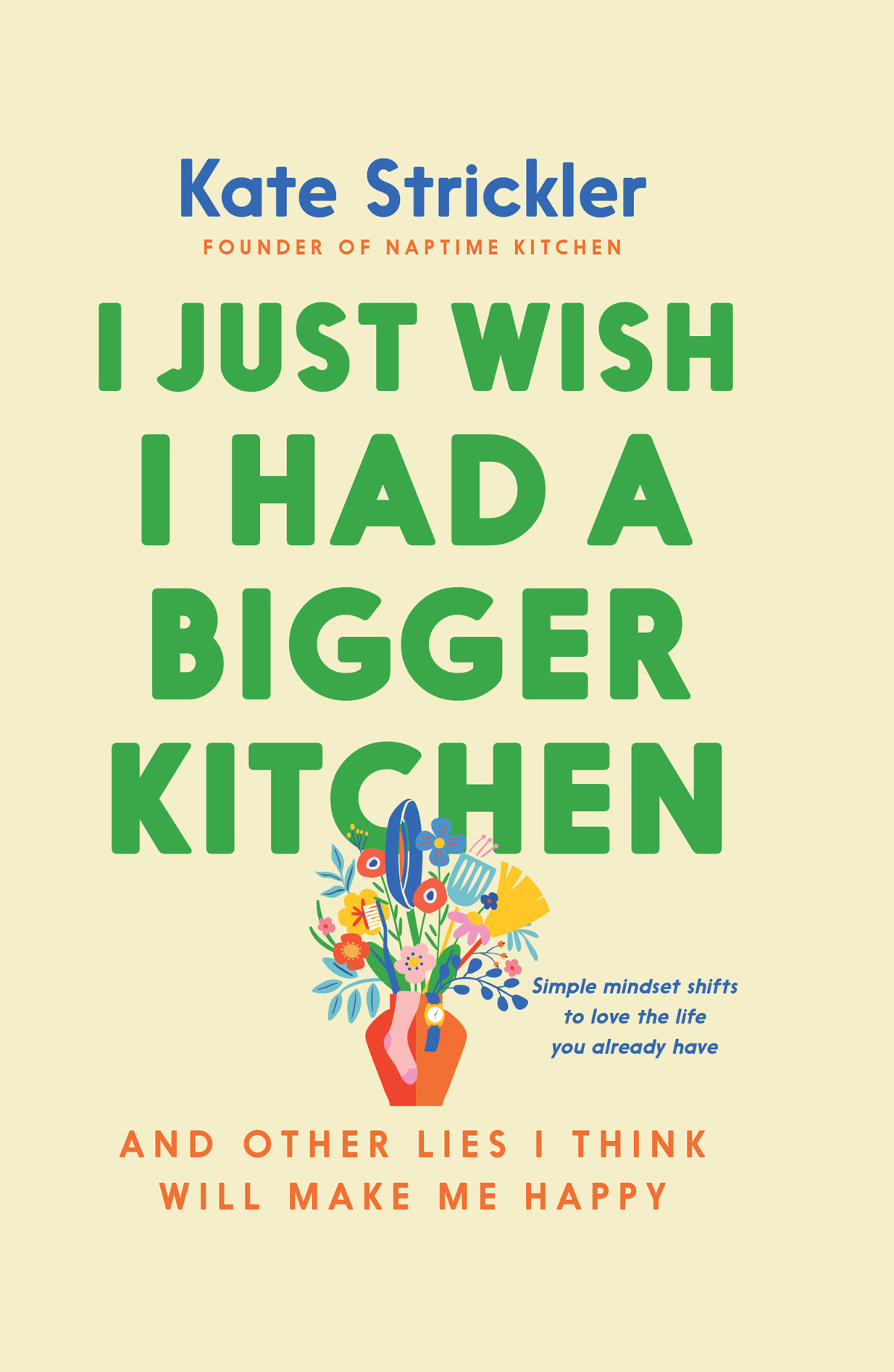 I Just Wish I Had A Bigger Kitchen Kate Strickler