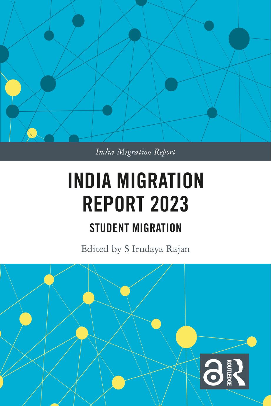 India Migration Report 2023 Student Migration 1st Edition S Irudaya Rajan