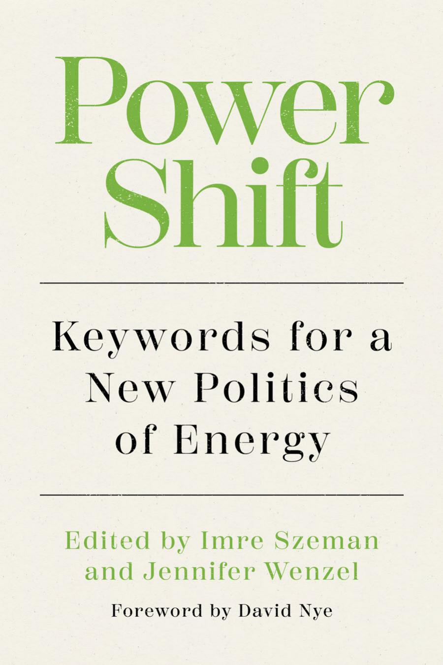 Power Shift Keywords For A New Politics Of Energy 1st Imre Szeman Jennifer Wenzel