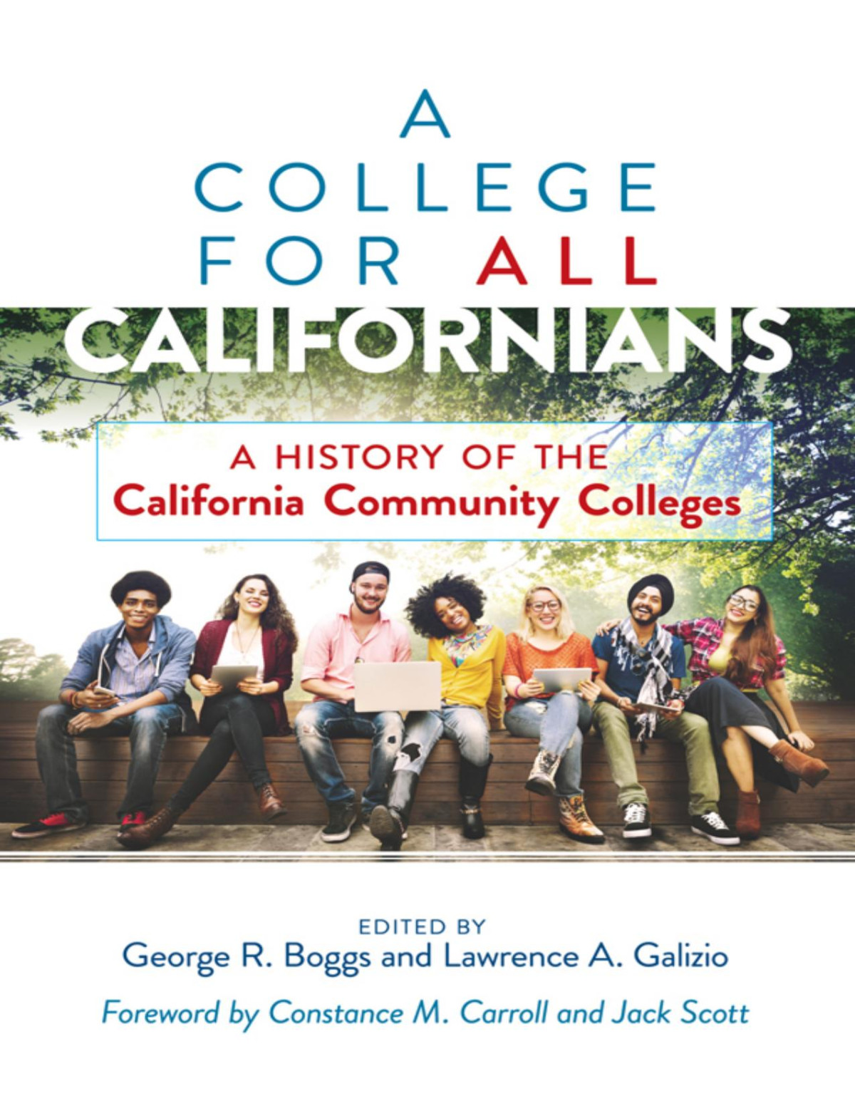A College For All Californians A History Of The California Community Colleges 5th George R Boggs