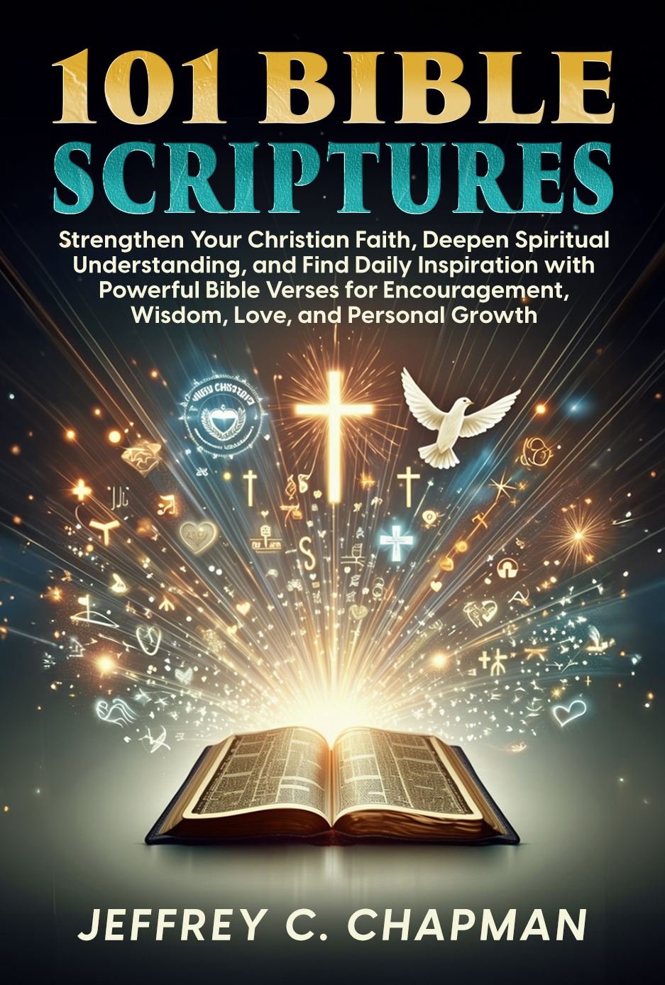 101 Bible Scriptures Strengthen Your Christian Faith Deepen Spiritual Understanding And Find Daily Inspiration With Powerful Bible Verses For Encouragement And Personal Growth Adulting Hard Books Chapman