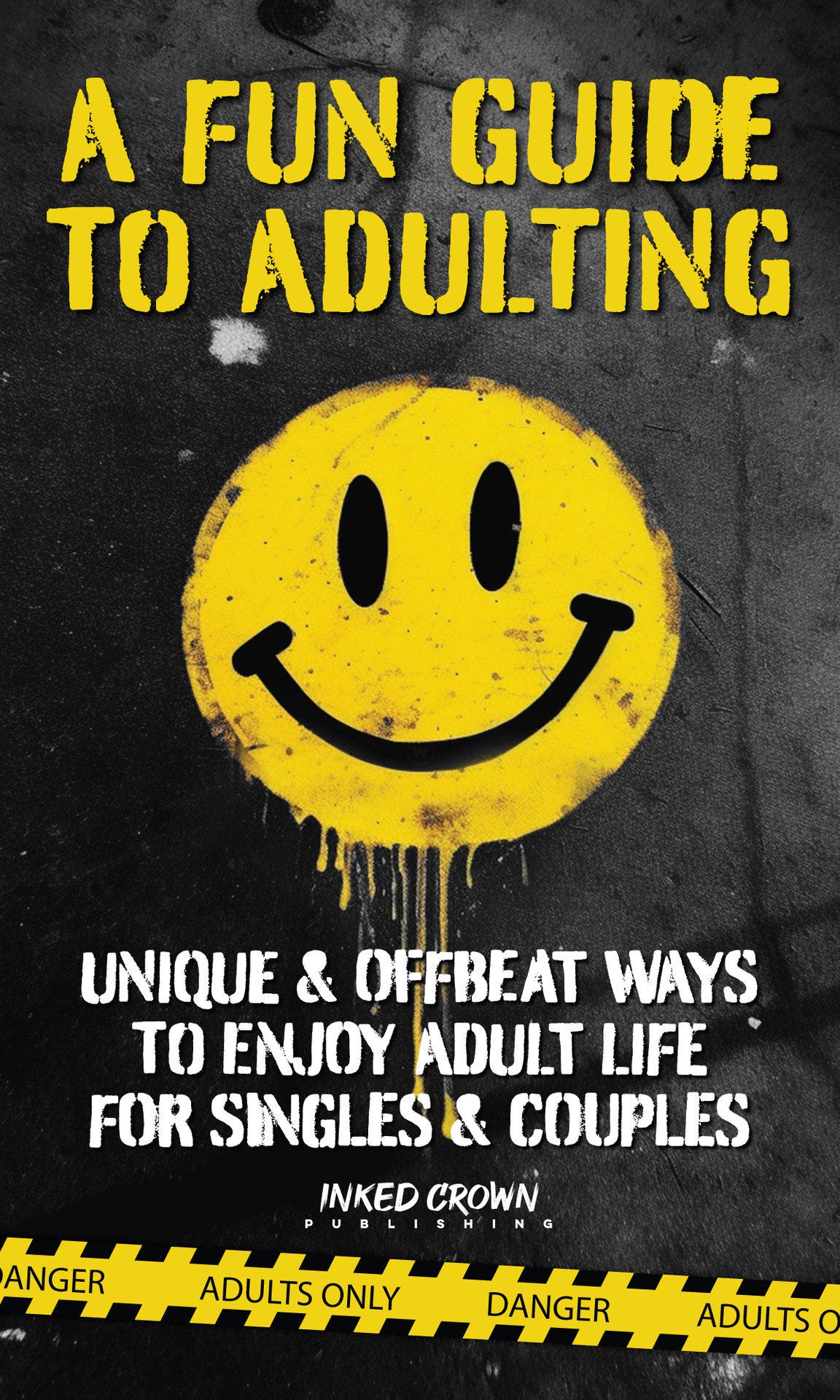 A Fun Guide To Adulting Unique Offbeat Ways To Enjoy Adult Life For Singles Couples Humorous Insightful Life Changing Oneofakind This Book Is Special Publishing