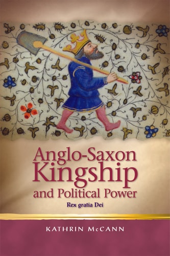 Anglosaxon Kingship And Political Power 1st Edition Kathrin Mccann