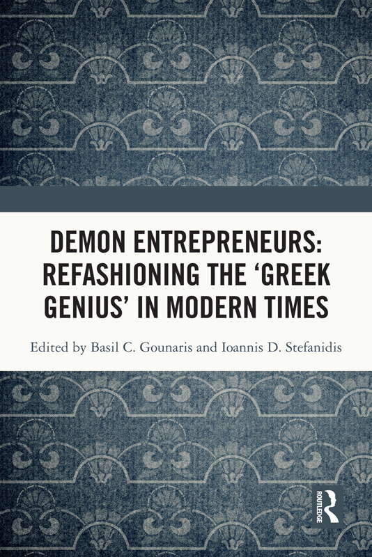 Demon Entrepreneurs Refashioning The Greek Genius In Modern Times Basil C Gounaris