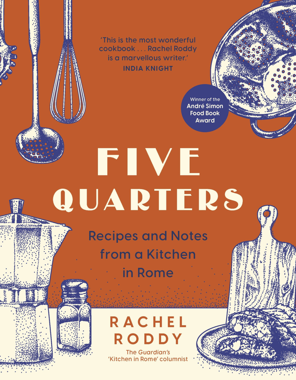 Five Quarters Recipes And Notes From A Kitchen In Rome Rachel Roddy