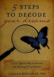 5 Steps To Decode Your Dreams A Fast Effective Way To Discover The Meaning Of Your Dreams Holloway