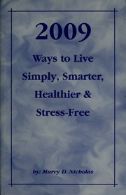 2009 Ways To Live Simply Smarter Healthier Stressfree 1st Ed Nicholas