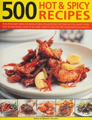 500 Hot Spicy Recipes Bring The Pungent Tastes And Aromas Of Spices Into Your Kitchen With Heartwarming Piquant Recipes From Spiceloving Cuisines Of The World Shown In More Than 500 Mouthwatering Photographs Jollands