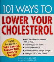 101 Ways To Lower Your Cholesterol Easy Tips That Allow You To Take Control Reduce Risk And Live Longer None Archer