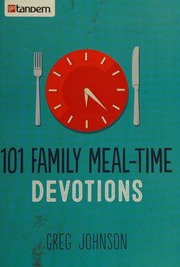 101 Family Mealtime Devotions Johnson Greg Christian Author And Publisher