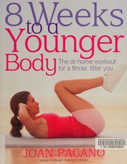8 Weeks To A Younger Body The Athome Workout For A Firmer Fitter You 1st American Ed Pagano