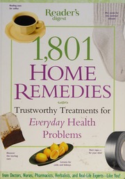 1801 Home Remedies Trustworthy Treatments For Everyday Health Problems First Edition Readers Digest