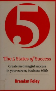 The 5 States Of Success Create Meaningful Success In Your Career Business Life Foley