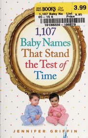 1107 Baby Names That Stand The Test Of Time Griffin Jennifer Compiler