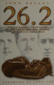 262 The Incredible True Story Of The Three Men Who Shaped The London Marathon Bryant