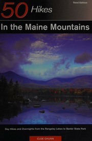 50 Hikes In The Maine Mountains Day Hikes And Overnights From The Rangeley Lakes To Baxter State Park 3rd Ed Chunn